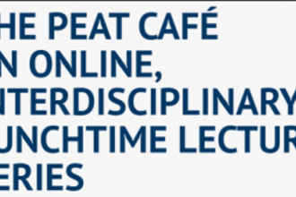 Text reads: The Peat Cafe an online interdisciplinary lunchtime lecture series